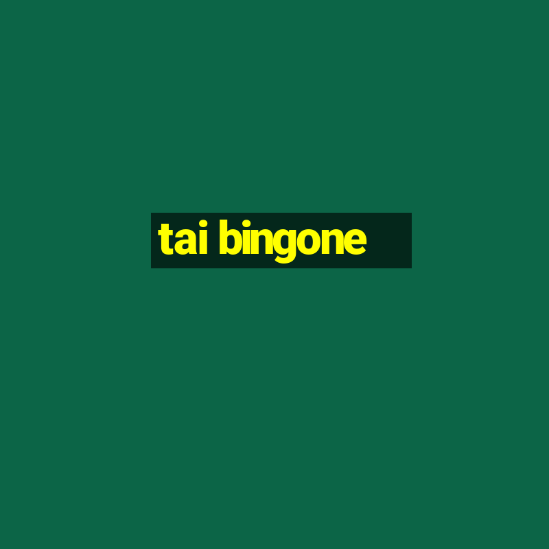 tai bingone