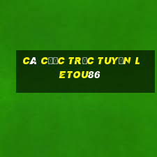 Cá cược trực tuyến letou86