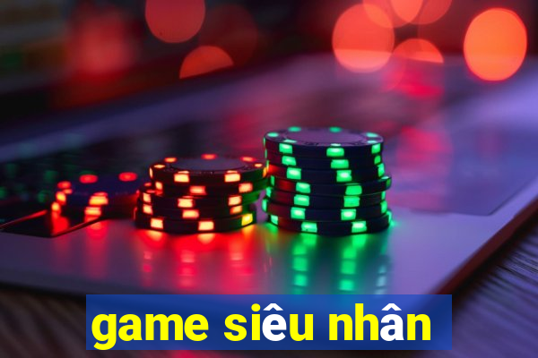 game siêu nhân