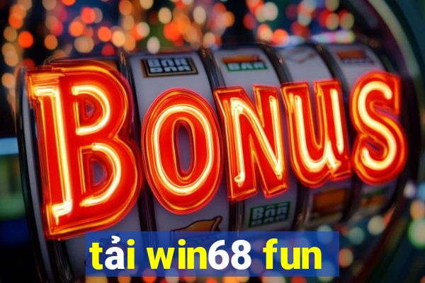 tải win68 fun