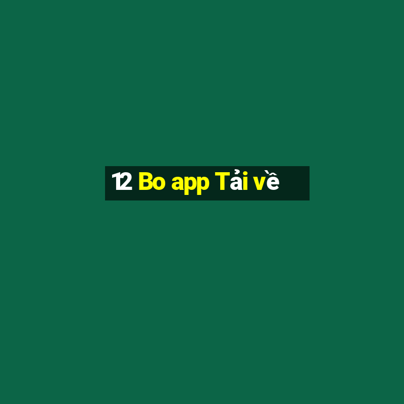 12 Bo app Tải về