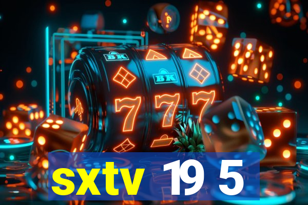 sxtv 19 5