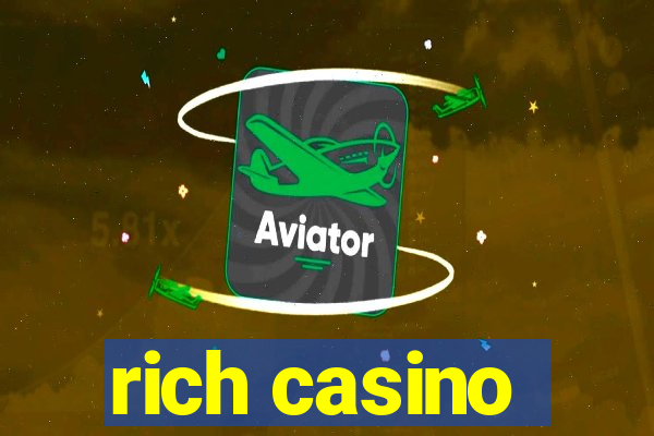 rich casino