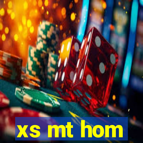 xs mt hom