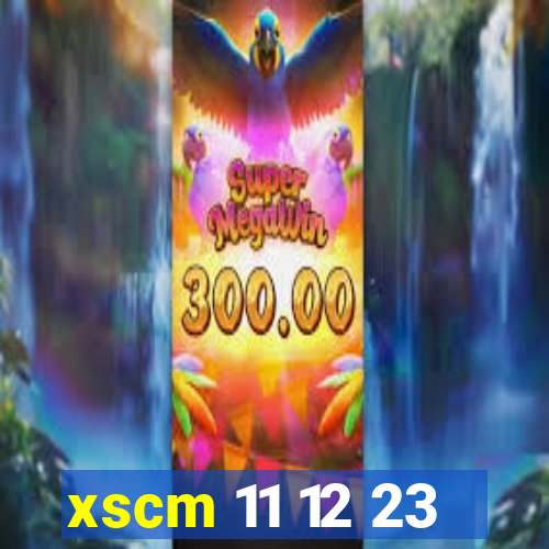 xscm 11 12 23