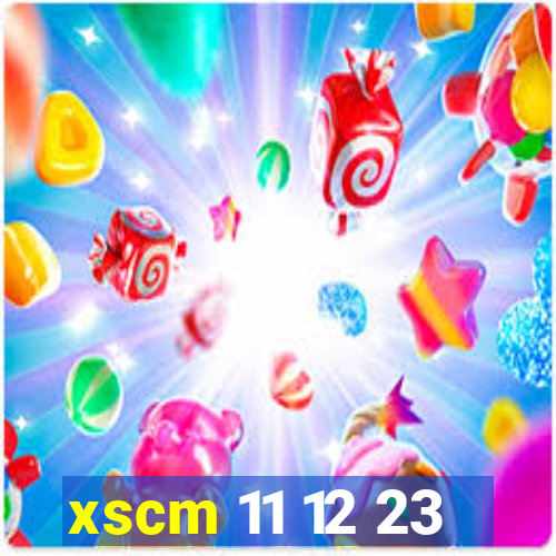 xscm 11 12 23