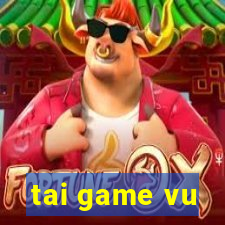 tai game vu