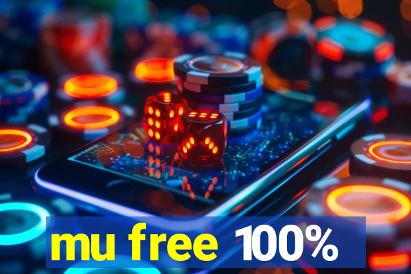 mu free 100%