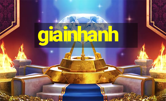 giainhanh