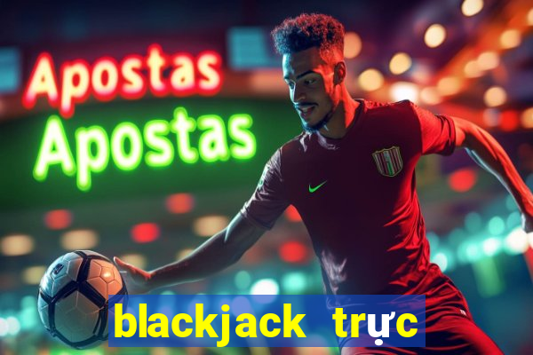 blackjack trực tiếp bằng tiền điện tử