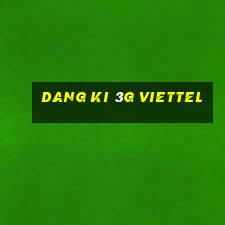 dang ki 3g viettel