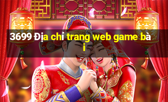 3699 Địa chỉ trang web game bài