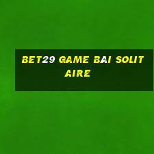 Bet29 Game Bài Solitaire