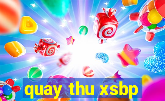 quay thu xsbp