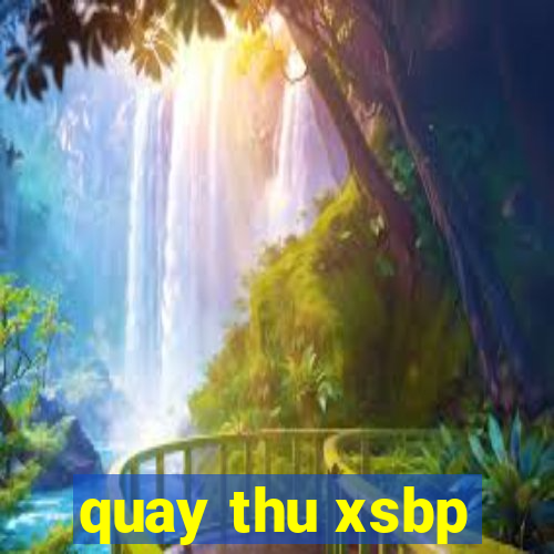 quay thu xsbp