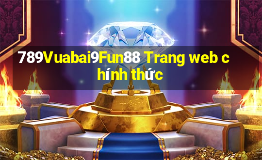 789Vuabai9Fun88 Trang web chính thức