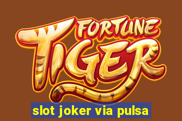 slot joker via pulsa