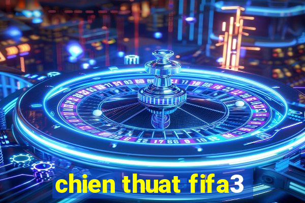 chien thuat fifa3