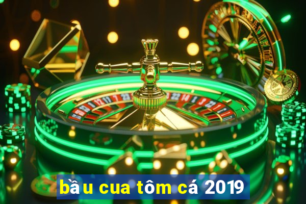 bầu cua tôm cá 2019