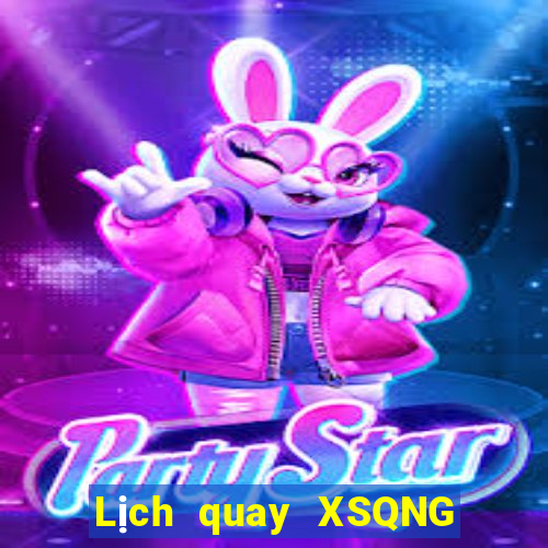 Lịch quay XSQNG ngày 1