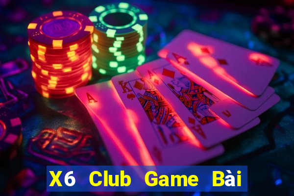 X6 Club Game Bài Tài Xỉu