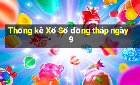 Thống kê Xổ Số đồng tháp ngày 9