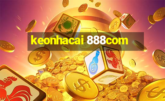 keonhacai 888com