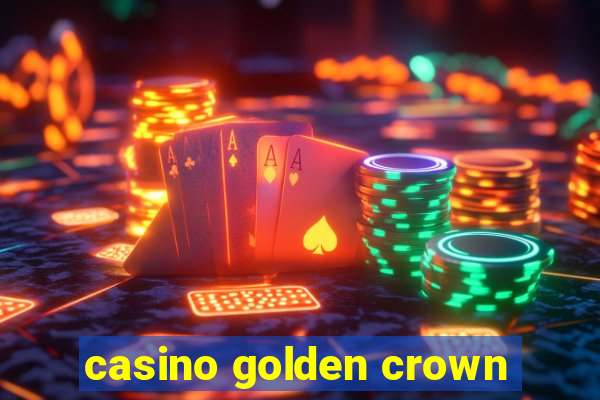 casino golden crown