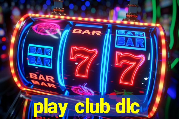 play club dlc