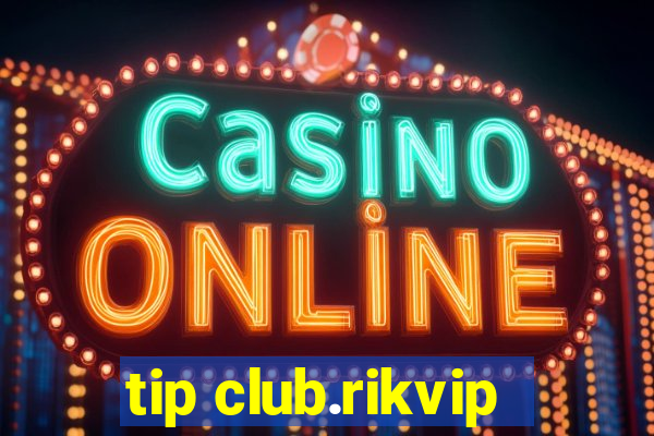 tip club.rikvip