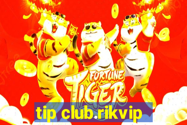 tip club.rikvip