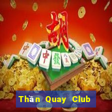 Thần Quay Club Game Bài Tặng Code