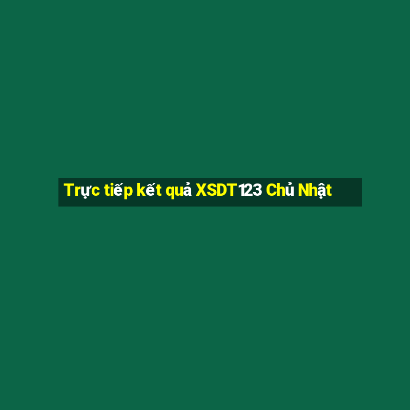 Trực tiếp kết quả XSDT123 Chủ Nhật