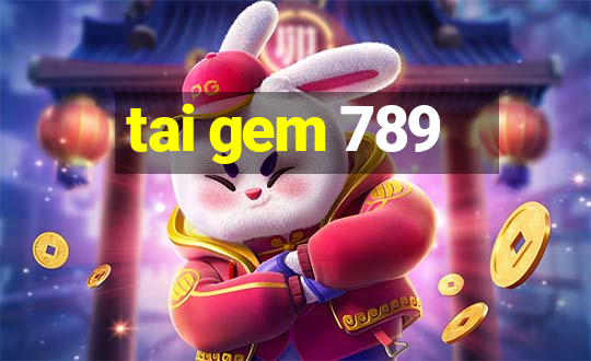 tai gem 789