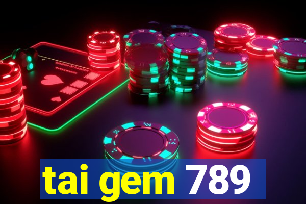 tai gem 789