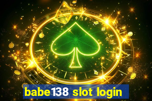 babe138 slot login