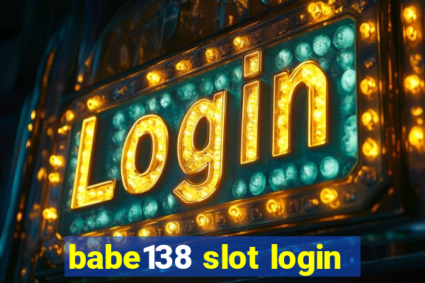 babe138 slot login