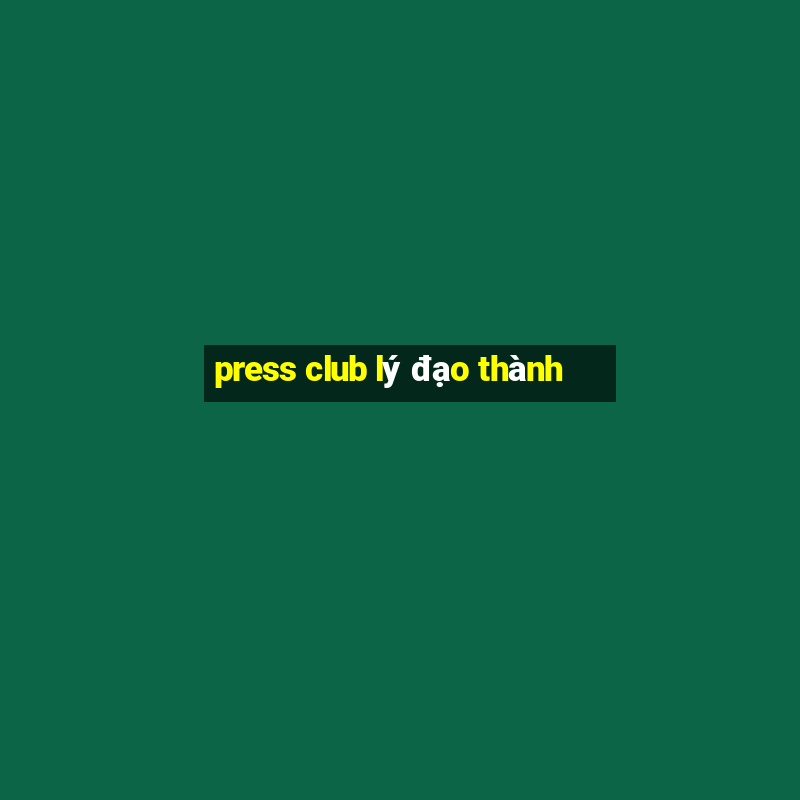 press club lý đạo thành