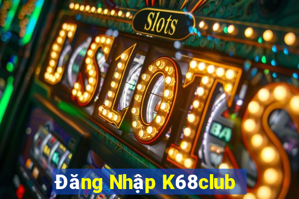 Đăng Nhập K68club