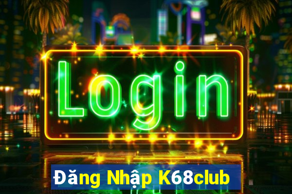 Đăng Nhập K68club