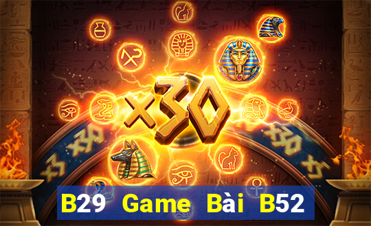 B29 Game Bài B52 Đổi Thưởng 2021