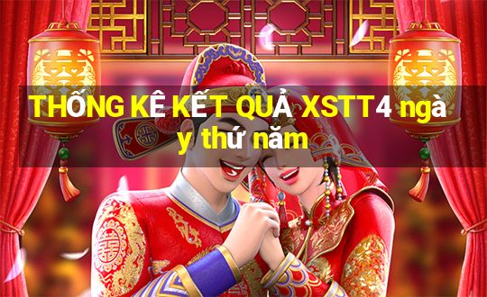 THỐNG KÊ KẾT QUẢ XSTT4 ngày thứ năm