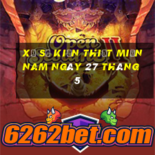 xổ số kiến thiết miền nam ngày 27 tháng 5