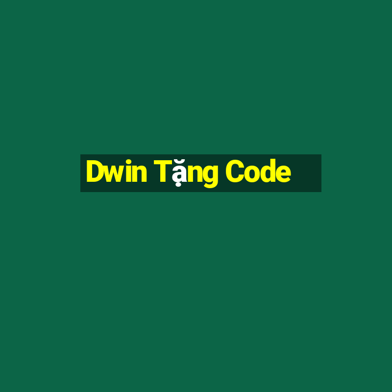 Dwin Tặng Code