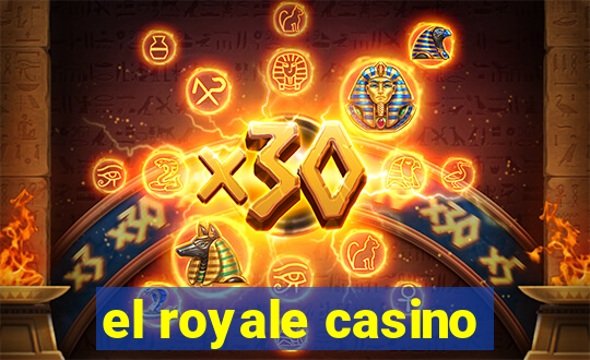 el royale casino