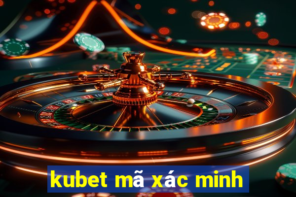 kubet mã xác minh