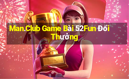 Man.Club Game Bài 52Fun Đổi Thưởng