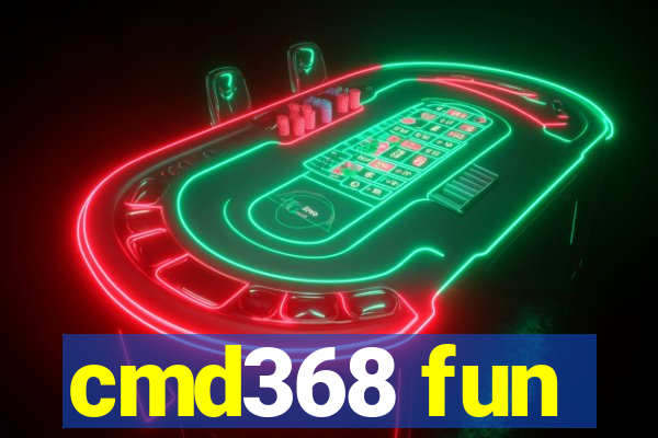 cmd368 fun