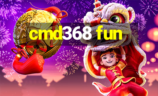 cmd368 fun