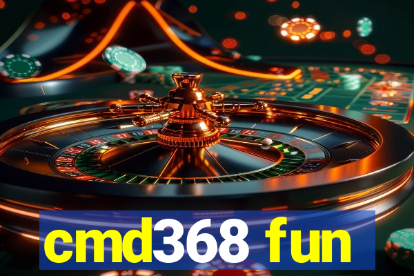 cmd368 fun